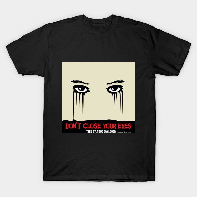 The Tango Saloon 'Don't Close Your Eyes' T-Shirt by Romero Records